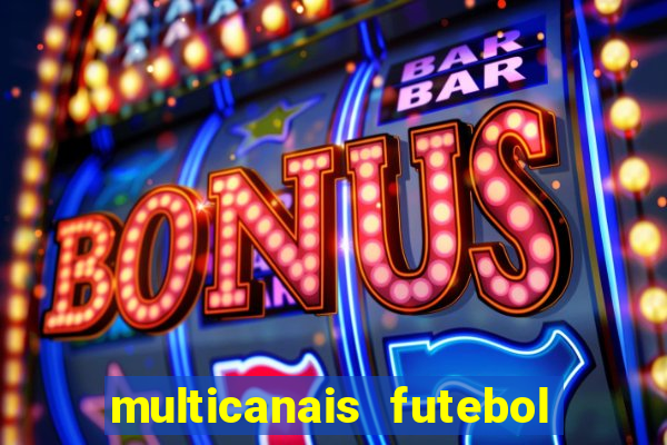 multicanais futebol ao vivo